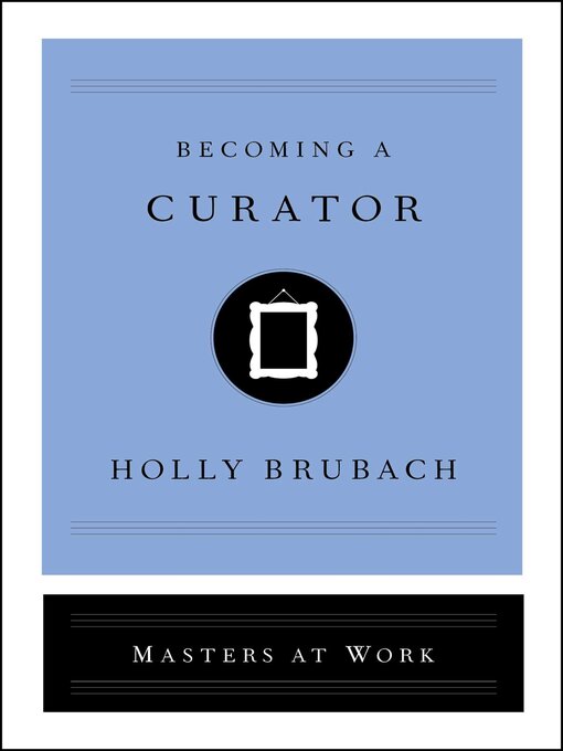 Upplýsingar um Becoming a Curator eftir Holly Brubach - Biðlisti